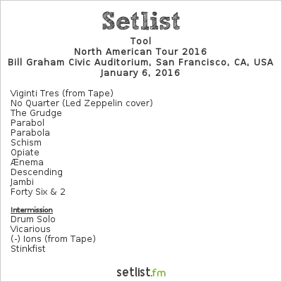 Tool Setlist Bill Graham Civic Auditorium, San Francisco, CA, USA 2016, 2016 Tour