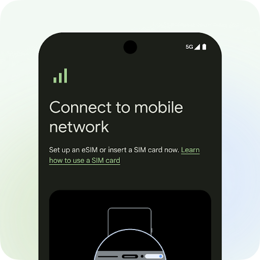 An Android phone screen with the title, 'Connect to mobile network'. There's a message that says, 'Set up an eSIM or insert a SIM card now. Learn how to use a SIM card'. There's a graphic of the SIM card opening on the side of a phone.