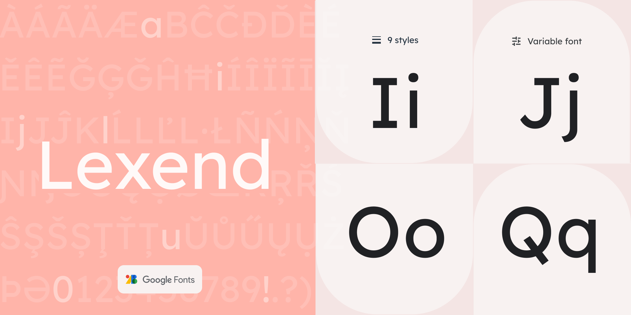 Lexend has 9 styles and is a variable font. Lowercase and uppercase letters i, j, o, and q